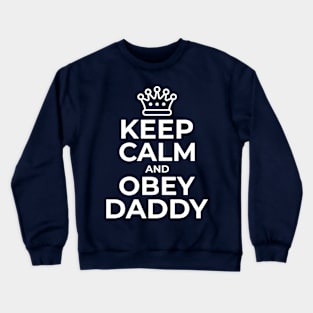 Keep Calm and Obey Daddy Kinky DDlg BDSM Crewneck Sweatshirt